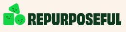 Repurposeful